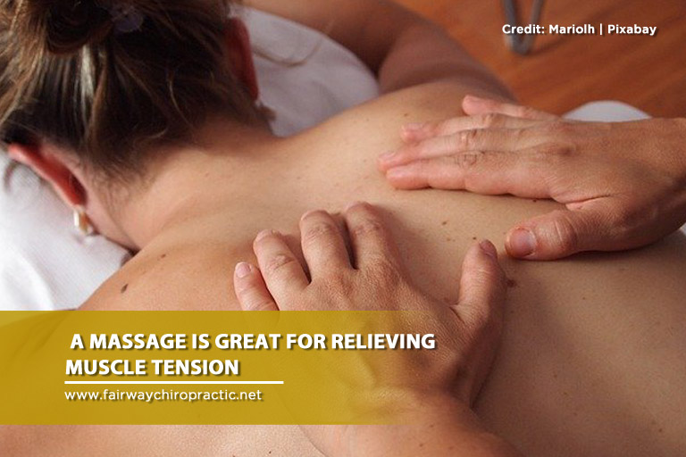 A massage is great for relieving muscle tension