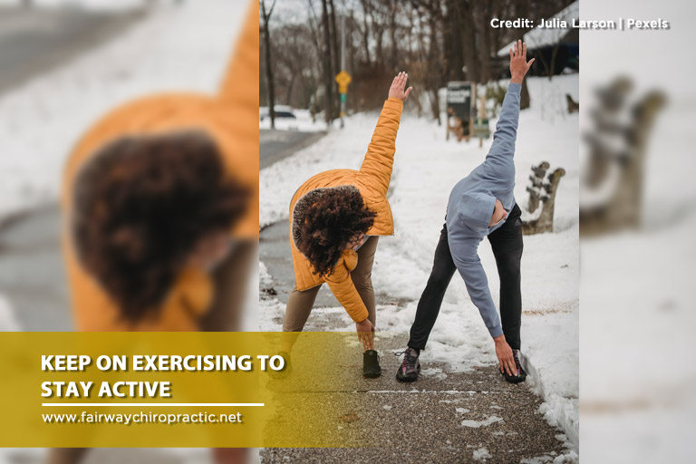 Keep on exercising to stay active