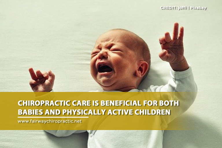  Chiropractic care is beneficial for both babies and physically active children