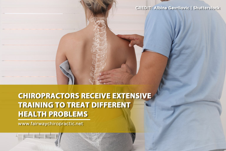 Chiropractors receive extensive training to treat different health problems