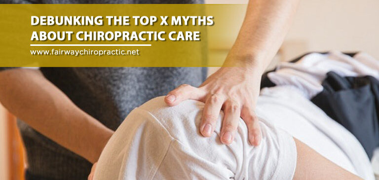 ebunking the Top X Myths About Chiropractic Care