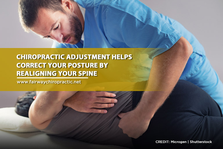 Chiropractic adjustment helps correct your posture by realigning your spine