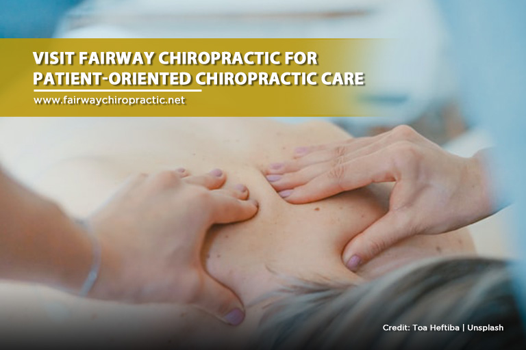 Visit Fairway Chiropractic for patient-oriented chiropractic care