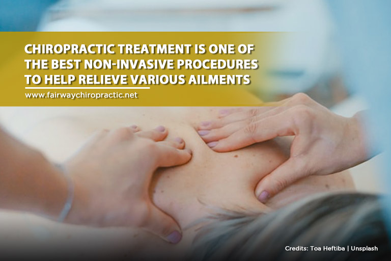 Chiropractic treatment is one of the best non-invasive procedures to help relieve various ailments