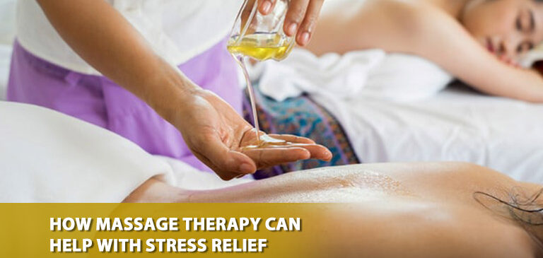 How Massage Therapy Can Help With Stress Relief