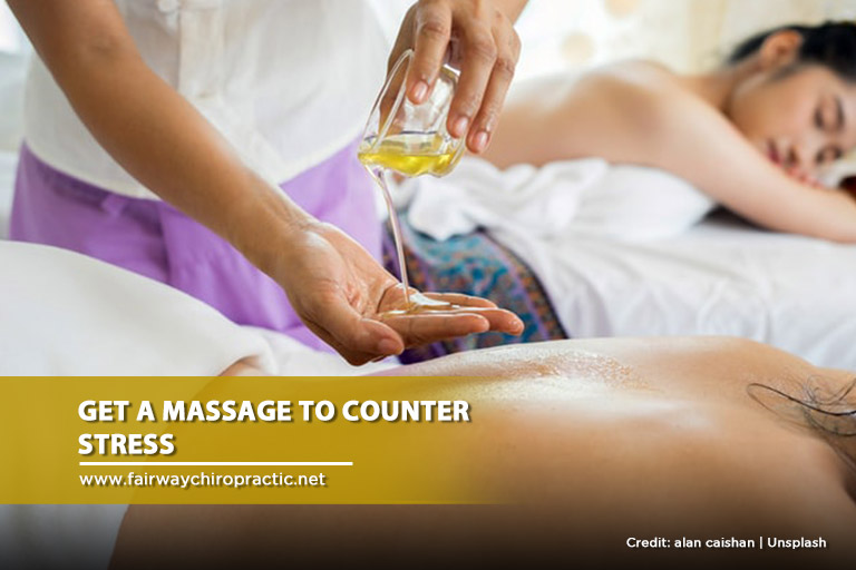 Get a massage to counter stress