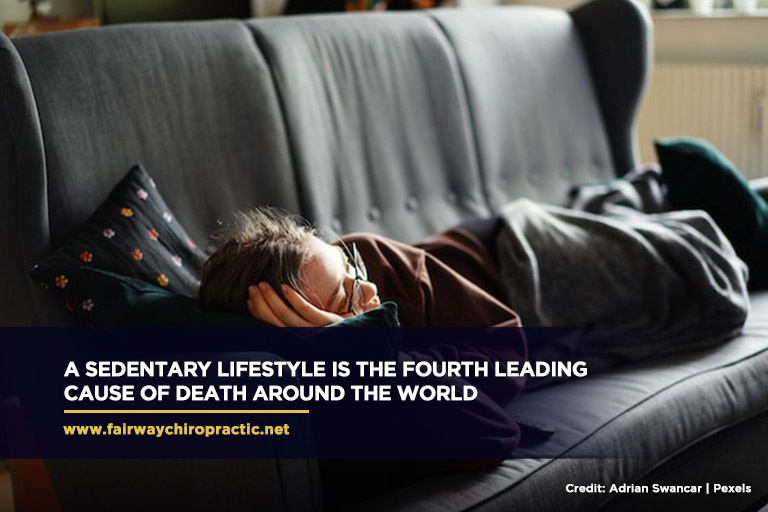 A sedentary lifestyle is the fourth leading cause of death around the world