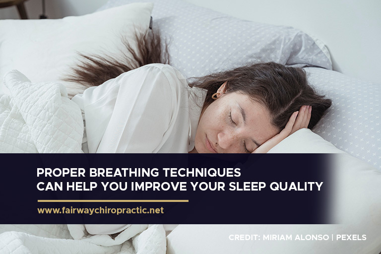Proper breathing techniques can help you improve your sleep quality